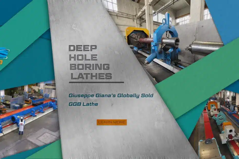 Deep Hole Boring Lathes. Giuseppe Giana's Globally Sold GGB Lathe. Learn More.