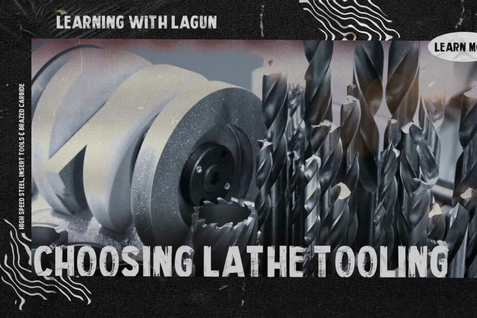 Learning With Lagun: Choosing Lathe Tooling